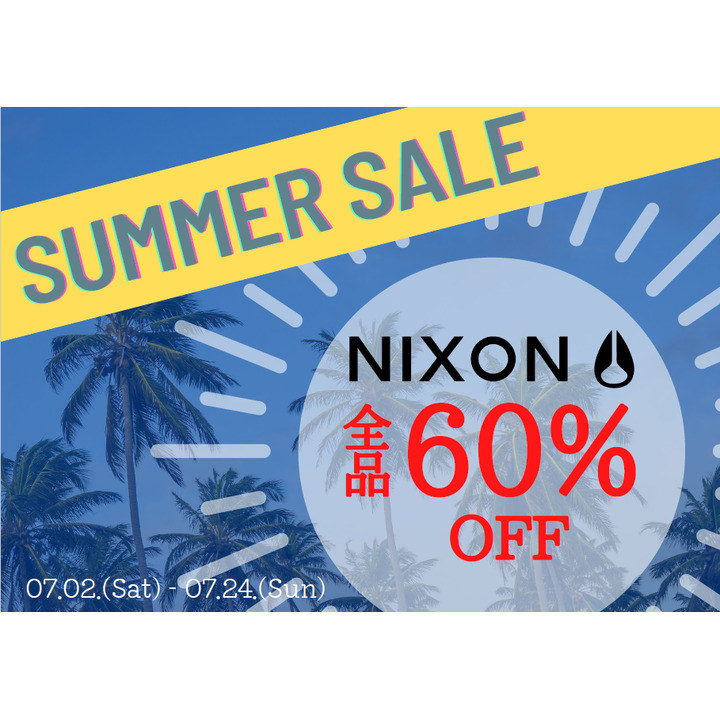【SUMMER SALE】NIXON全品60パーセントOFF！！